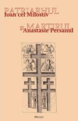 Patriarhul si martirul. Ioan cel Milostiv si Anastasie Persanul - Ioan I. jr. 