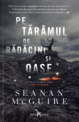 Pe taramul de radacini si oase. Seria Copii in deriva. Vol.2 - Seanan McGuire 