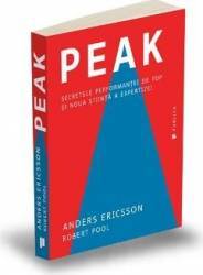 Peak. Secretele performantei de top si noua stiinta a expertizei - Anders Ericsson Robert Pool 