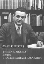 Philip E. Mosely despre Transilvania si Basarabia - Vasile Puscas 