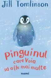 Pinguinul care voia sa afle mai multe - Jill Tomlinson 