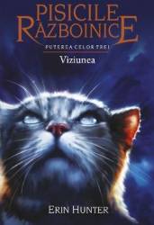 Pisicile razboinice vol.13 Puterea celor trei. Viziunea - Erin Hunter 