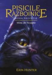 Pisicile razboinice Vol.7 Noua profetie. Miez de noapte - Erin Hunter 