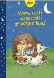 Pixi - Marea carte cu povesti de noapte buna 