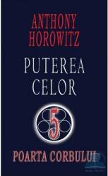 Poarta corbului. Puterea celor 5 - Anthony Horowitz 