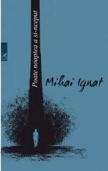 Poate noaptea a si-nceput - Mihai Ignat 