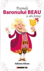 Poemele Baronului Beau si alte foitaje - Iuliana Alexa 