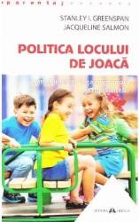 Politica locului de joaca - Stanley I. Greenspan Jacqueline Salmon 