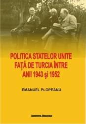 Politica Statelor Unite fata de Turcia intre anii 1943 si 1952 - Emanuel Plopeanu 