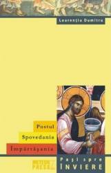 Postul. Spovedania. Impartasania - Laurentiu Dumitru 