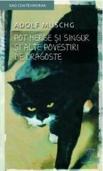 Pot merge si singur si alte povesti de dragoste - Adolf Muschg 