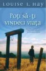 Poti sa-ti vindeci viata - Louise L. Hay 