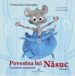 Povestea lui Nasuc Vol.2 O prietenie neasteptata - Cristina Elena Gheorghiu 