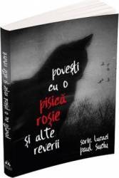 Povesti cu o pisica rosie si alte reverii - Sorin Lucaci Paul Suciu 