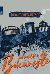 Povestiri din Bucuresti - Dana Fodor Mateescu 