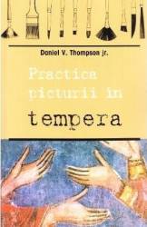 Practica picturii in tempera - Daniel V. Thompson 