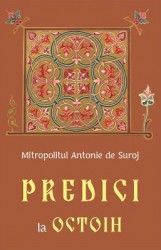 Predici la Octoih - Mitropolitul Antonie de Suroj 