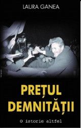 Pretul demnitatii - Laura Ganea 