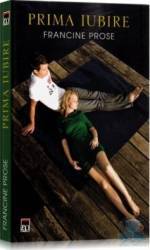 Prima iubire - Francine Prose 