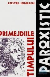 Primejdiile timpului paroxistic - Costel Ionescu 