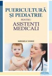 Puericultura si pediatrie pentru asistenti medicali - Mihaela Vasile