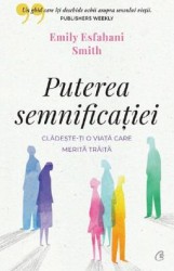 Puterea semnificatiei - Emily Esfahani Smith 