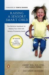 Raising a Sensory Smart Child The Definitive Handbook for Helping Your Child with Sensory Processing Issues 