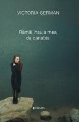 Ramai insula mea de canabis - Victoria Serman 