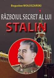 Razboiul Secret Al Lui Stalin - Boguslaw Woloszanski 