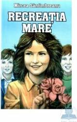 Recreatia mare - Mircea Santimbreanu 