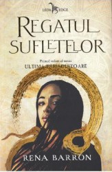 Regatul sufletelor. Seria Ultima tamaduitoare Vol.1 - Rena Barron 