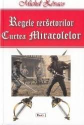 Regele cersetorilor. Curtea Miracolelor - Michel Zevaco 