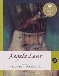 Regele Lear - Melania G. Mazzucco 