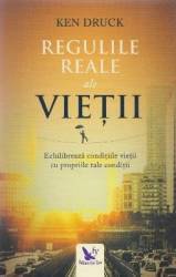 Regulile reale ale vietii - Ken Druck 