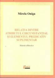 Relatia dintre atributul circumstantial si elementul predicativ suplimentar - Mirela Oniga 