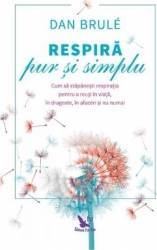 Respira pur si simplu - Dan Brule 