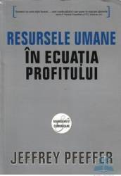 Resursele umane in ecuatia profitului - Jeffrey Pfeffer 