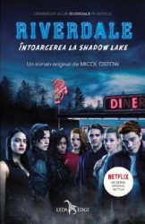 Riverdale. Intoarcerea la Shadow Lake - Micol Ostow 