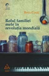 Rolul familiei mele in revolutia mondiala - Bora Cosic 