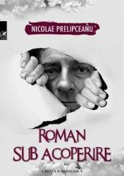 Roman sub acoperire - Nicolae Prelipceanu 