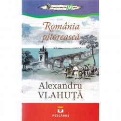 Romania Pitoreasca - Alexandru Vlahuta 