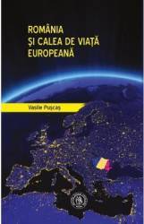 Romania si calea de viata europeana - Vasile Puscas 