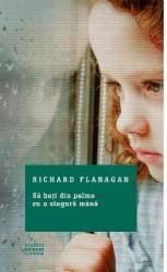 Sa bati din palme cu o singura mana - Richard Flanagan 