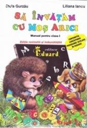 Sa invatam cu Mos Arici cls 1 - Stela Gurzau Liliaa Iancu 