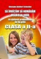 Sa invatam sa numaram de la 0 la 1000 Clasa 2 - Gheorghe Adalbert Schneider 
