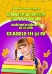 Sa invatam sa numaram de la 0 la 1000000 Clasele 3 si 4 - Gheorghe Adalbert Schneider