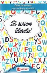 Sa scriem literele Caiet de scriere pentru Limba Romana 