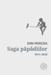 Saga papadiilor. Antologie de autor. 1971-2018 - Ion Mircea 