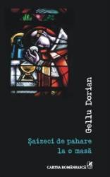 Saizeci de pahare la o masa - Gellu Dorian 