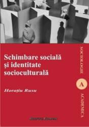 Schimbare Sociala Si Identitate Socioculturala - Horatiu Rusu 